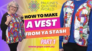 How To Make A Vest Using Your Stash Part 1 [upl. by Glenda631]