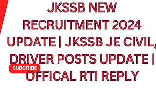 JKSSB NEW RECRUITMENT 2024 UPDATE JKSSB JE CIVIL DRIVER POSTS UPDATE  OFFICAL RTI REPLY [upl. by Annaej]