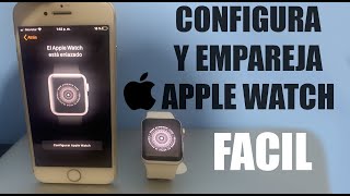 Como configurar y emparejar Apple Watch  Conectarlo a tu iPhone [upl. by Jenelle]