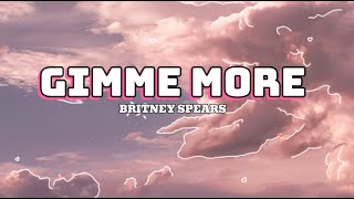 GIMME MORE  Britney Spears Lyrics [upl. by Aidnahs597]