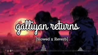 Galliyan returns  Romantic song  least song  viral song  slowed x reverb lofi song [upl. by Haleehs599]