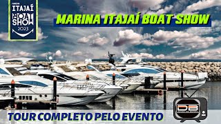 ABERTURA MARINA ITAJAI BOAT SHOW  TOUR COMPLETO [upl. by Mackintosh]