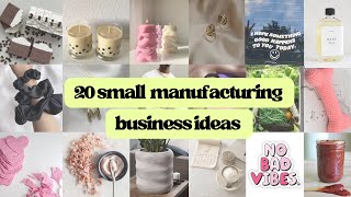 20 Small Business Manufacturing Ideas You Can Start in 2024 [upl. by Eibbed]