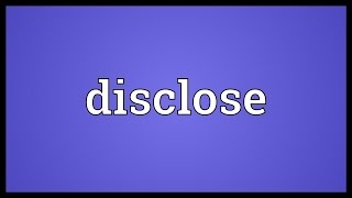 Disclose Meaning [upl. by Serra]