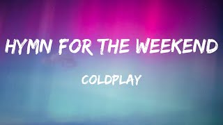 Coldplay  Hymn For The Weekend Lyrics [upl. by Ev]