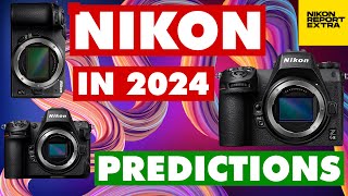 Nikon in 2024 Predictions Nikon Z9 II Z9H Z6 III amp Z7 III Z500 Z50 II amp More Nikon Report Extra [upl. by Linskey]