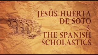 The Spanish Scholastics  Jesús Huerta de Soto [upl. by Areem]