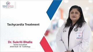 Tachycardia Treatment  Dr Sukriti Bhalla  Aakash Healthcare [upl. by Ainoyek]