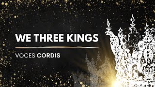 We Three Kings  VOCES CORDIS [upl. by Gibrian981]