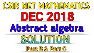 CSIR NET MATHEMATICS  DEC 2018  ABSTRACT ALGEBRA  SOLUTION [upl. by Dolora169]