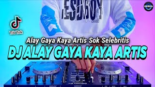 DJ ALAY GAYA KAYA ARTIS SOK SELEBRITIS REMIX FULL BASS VIRAL TIKTOK TERBARU 2023 [upl. by Ierdna389]