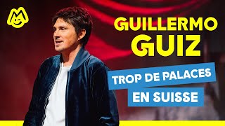 Guillermo Guiz – Trop de palaces en Suisse [upl. by Ynottirb]