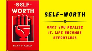 SelfWorth Once You Realize It Life Becomes Effortless Audiobook [upl. by Stets925]