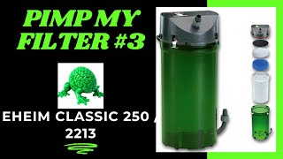 Pimp My Filter 3  Eheim 2213  Classic 250 Canister Filter [upl. by Jenni]