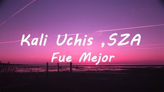 Kali Uchis  Fue Mejor ftSZA Lyrics [upl. by Tuchman]