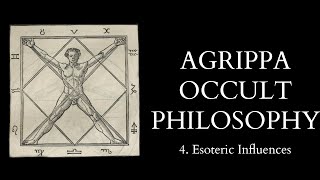 The Occult Philosophy of Cornelius Agrippa  4 of 14  Esoteric Influences [upl. by Mandie903]