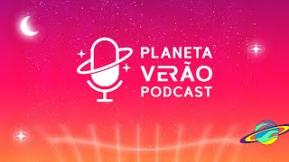 PODCAST PLANETA VERÃO 260124 ep12 [upl. by Chancey]