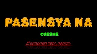 Cueshe  Pasensya Na Karaoke Real Sound [upl. by Linnie]