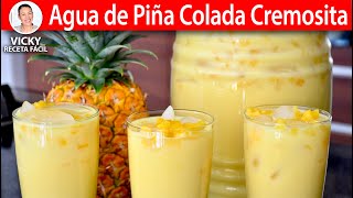 AGUA DE PIÑA COLADA CREMOSITA  Vicky Receta Facil [upl. by Swen]