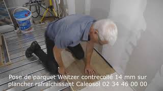 Pose de parquet contrecollé Weitzer sur plancher rafraîchissant réversible Caleosol [upl. by Nyladnor335]