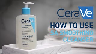 How to use the SA Smoothing Cleanser  CeraVe Benelux [upl. by Sayed]