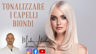 TUTORIAL Come TONALIZZARE capelli biondi DECOLORATI Il giusto tonalizzante e schiaritura di fondo💎 [upl. by Parlin]