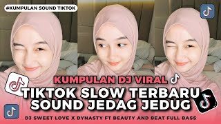 DJ VIRAL TIK TOK SLOW TERBARU 2024 SOUND JEDAG JEDUG MENGKANE FULL BASS DJ SWEET LOVE X DYNASTY SLOW [upl. by Aldercy]