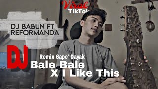 Dj Sape Dayak Bale Bale X I Like this  Viral TikTok  Reformanda ft Dj Babun Official [upl. by Brout]