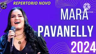 MARA PAVANELLY  2024  REPERTÓRIO NOVO [upl. by Norbert272]