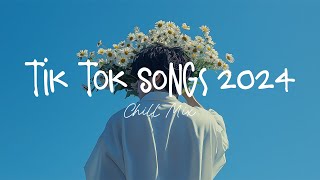 Tiktok songs 2024 🍨 Trending tiktok songs  Morning Chill Mix 🍃 English songs chill music mix [upl. by Jordon]