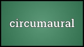 Circumaural Meaning [upl. by Onafets]