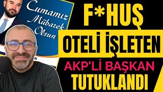 Fhuş oteli işleten Akpli Başkan tutuklandı [upl. by Auoz]