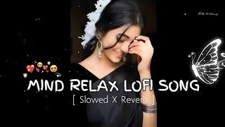 MIND RELAX LOVE SONG 💕  MIND RELAX LOFI MASHUP  MIND FRESH LOFI 🥰PART13 [upl. by Dex]