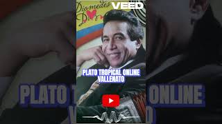 CHAMBACULERA  DIOMEDES DIAZ  PLATO TROPICAL ONLINE  VALLENATO [upl. by Aisorbma91]