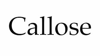 How to Pronounce Callose [upl. by Amaso599]