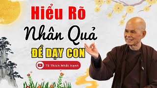 HIỂU NHÂN QUẢ ĐỂ DẠY CONBậc Cha Mẹ Không Thể Bỏ Qua Bài Giảng Này  TS Thích Nhất Hạnh [upl. by Katleen]