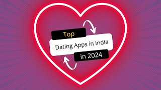 Top Dating Apps in India 2024 Updated [upl. by Yar]