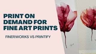 Fine Art Print  Finerworks vs Printify  Print on Demand 2022 [upl. by Lletniuq]