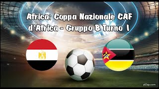 EGITTO vs MOZAMBICO  COPPA NAZIONALE CAF DAFRICA  Gruppo B 1° Turno  live livestream [upl. by Ttelrahc453]