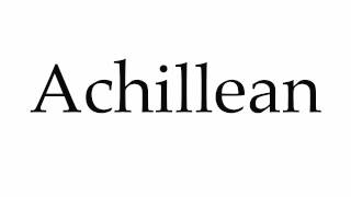 How to Pronounce Achillean [upl. by Natek]