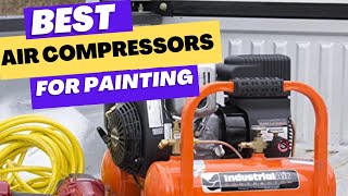 Best Air Compressors for Spray Painting 2023 [upl. by Wandie931]