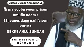 Oustaz Oumar A SALL  Ñi ma yoobu woon prison amuñu ndam 18 jeunes dagg nañ fa sèn kuruss nèkkeu … [upl. by Stetson85]