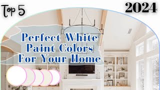 Top 5 Perfect White Paint Colors For Your Home  2024 [upl. by Ledah]