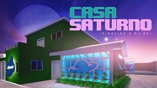 CASA SATURNO  FIDELISX  DJ 2F [upl. by Eilah]