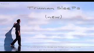 Truman Sleeps NEW [upl. by Leira341]