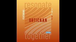 Orticaan  Resonate Together  020722 [upl. by Nelyt656]