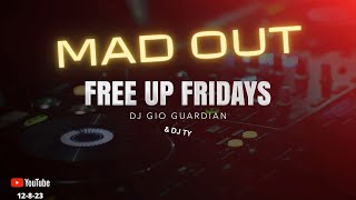 MAD OUT FREE UP FRIDAY  DJ GIO amp DJ TY  12823 [upl. by Inafetse]