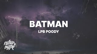 LPB Poody  Batman Lyrics quotShe told me to recline so I had to let back the seatquot [upl. by Cecily]