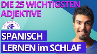 Spanisch lernen im Schlaf Die 25 wichtigsten Adjektive auf Spanisch mit Beispielen DeutschSpanisch [upl. by Eireva]