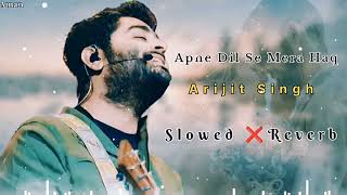 Apne Dil Se Mera Haq Mitane Lage LYRICS  Arijit Singh  Asad Khan Raqueeb Alam  New Song [upl. by Anidualc826]